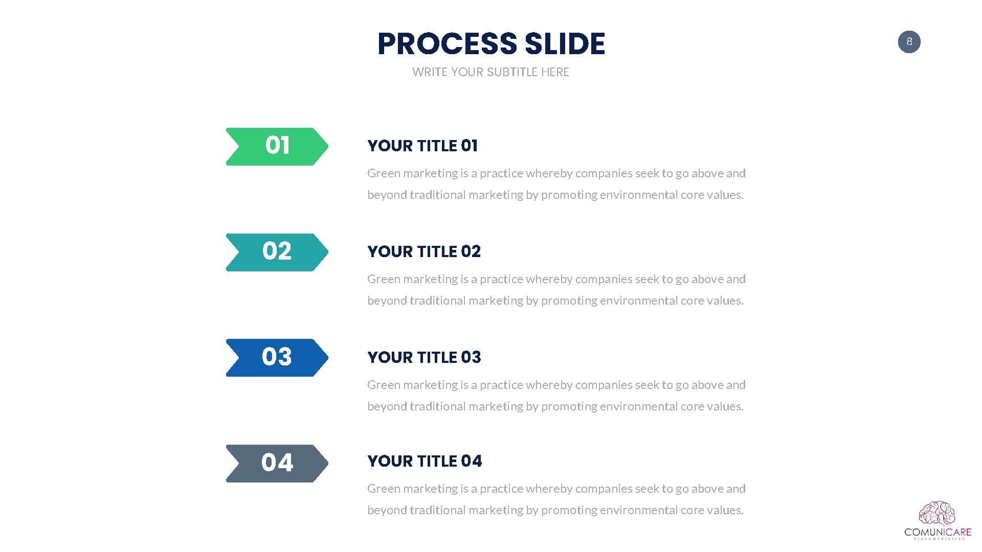 PROCESS SLIDE WRITE YOUR SUBTITLE HERE 01 YOUR TITLE 01 Green marketing is a