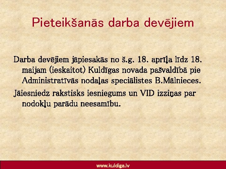 Pieteikšanās darba devējiem Darba devējiem jāpiesakās no š. g. 18. aprīļa līdz 18. maijam