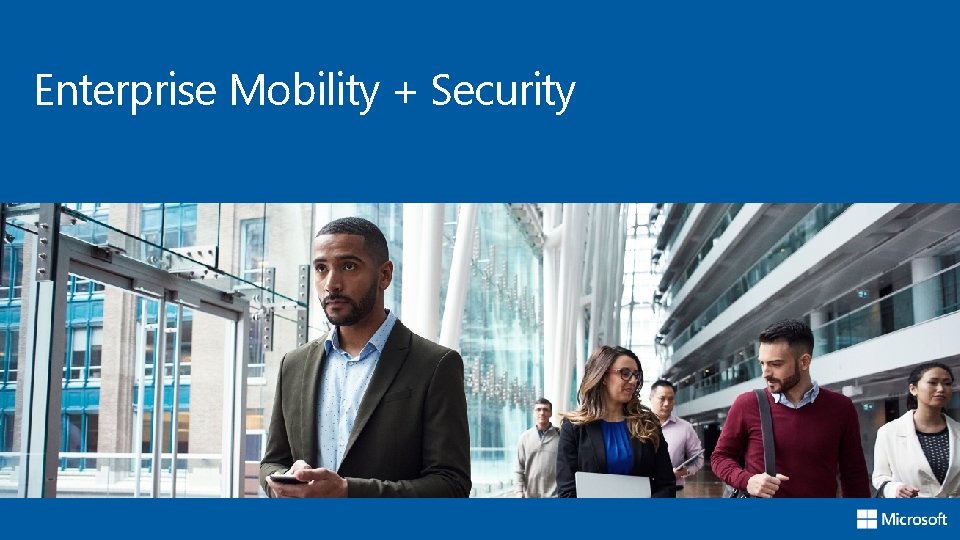 Enterprise Mobility + Security 