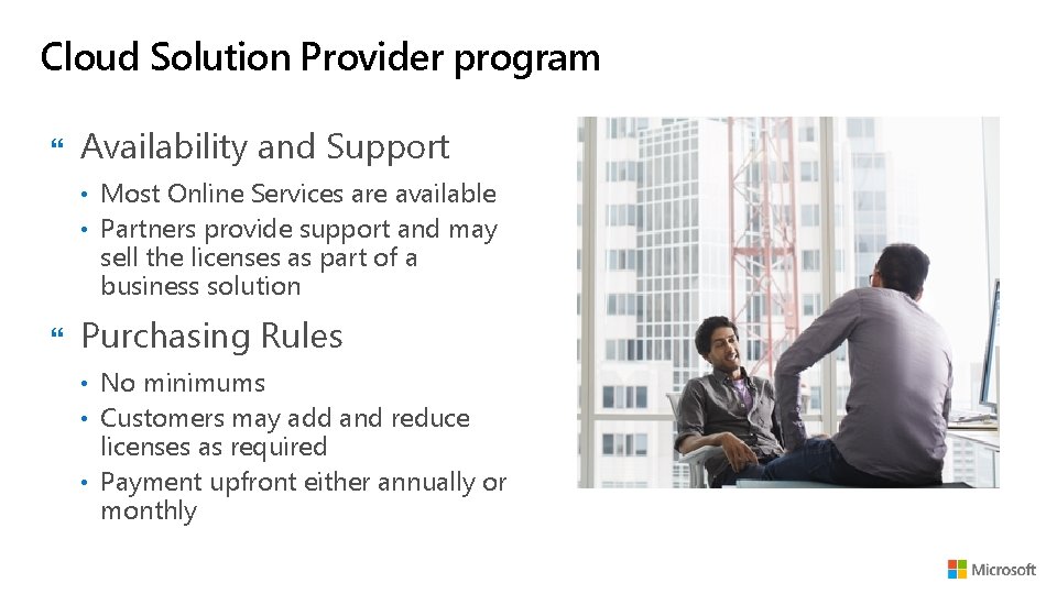 Cloud Solution Provider program Availability and Support • Most Online Services are available •