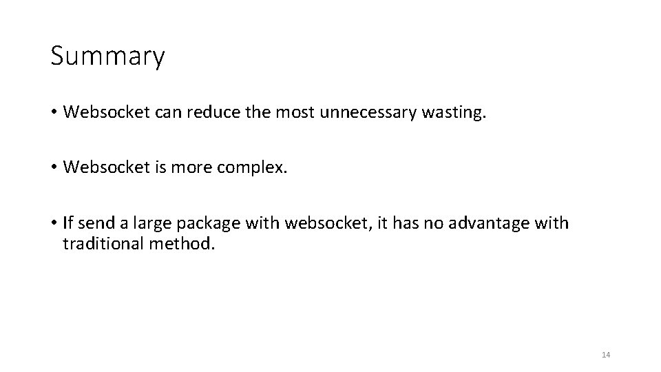 Summary • Websocket can reduce the most unnecessary wasting. • Websocket is more complex.