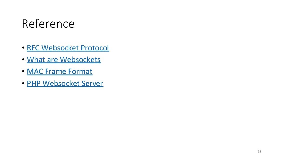 Reference • RFC Websocket Protocol • What are Websockets • MAC Frame Format •