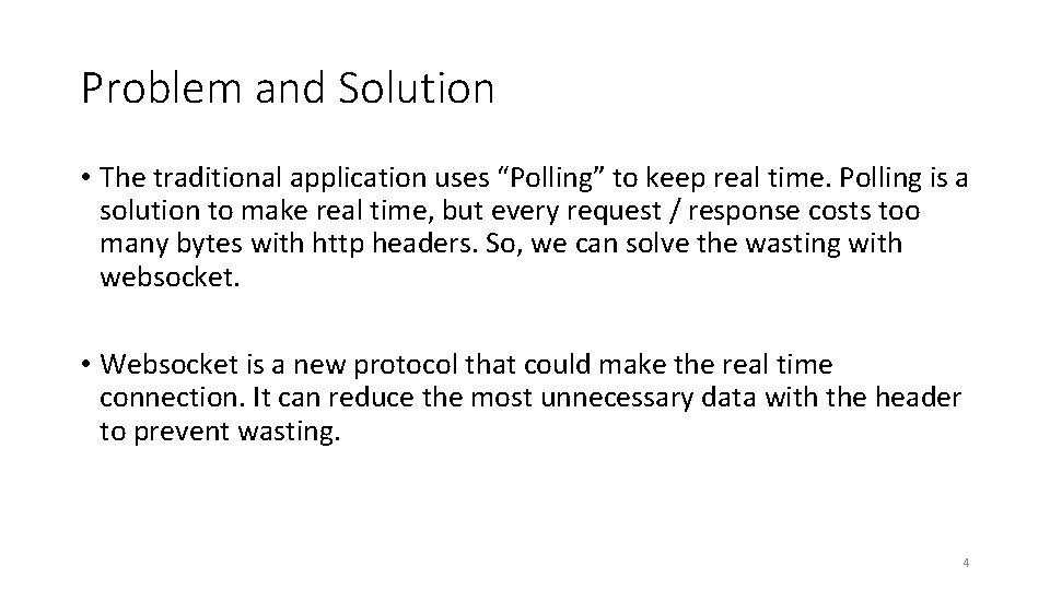 Problem and Solution • The traditional application uses “Polling” to keep real time. Polling