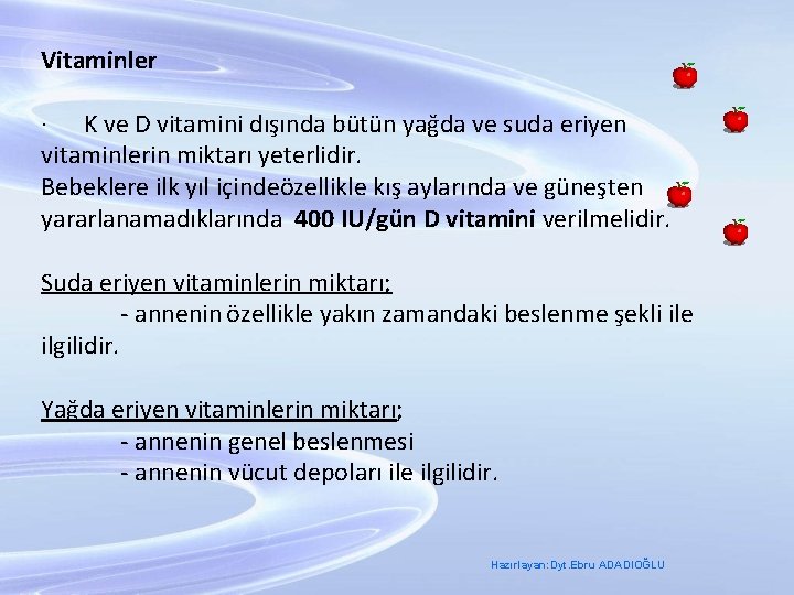 Vitaminler · K ve D vitamini dışında bütün yağda ve suda eriyen vitaminlerin miktarı