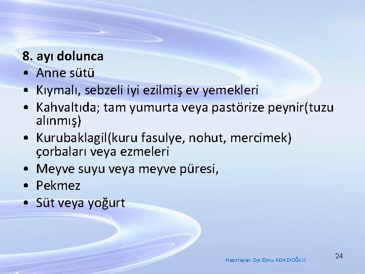 8. ayı dolunca • Anne sütü • Kıymalı, sebzeli iyi ezilmiş ev yemekleri •