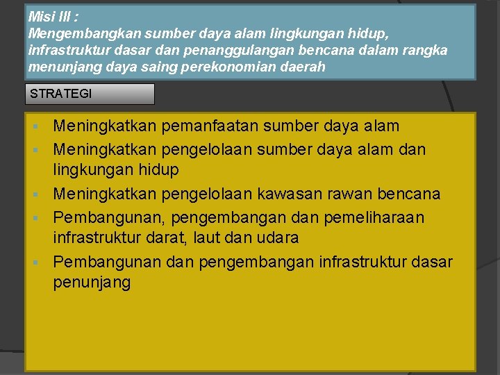 Misi III : Mengembangkan sumber daya alam lingkungan hidup, infrastruktur dasar dan penanggulangan bencana