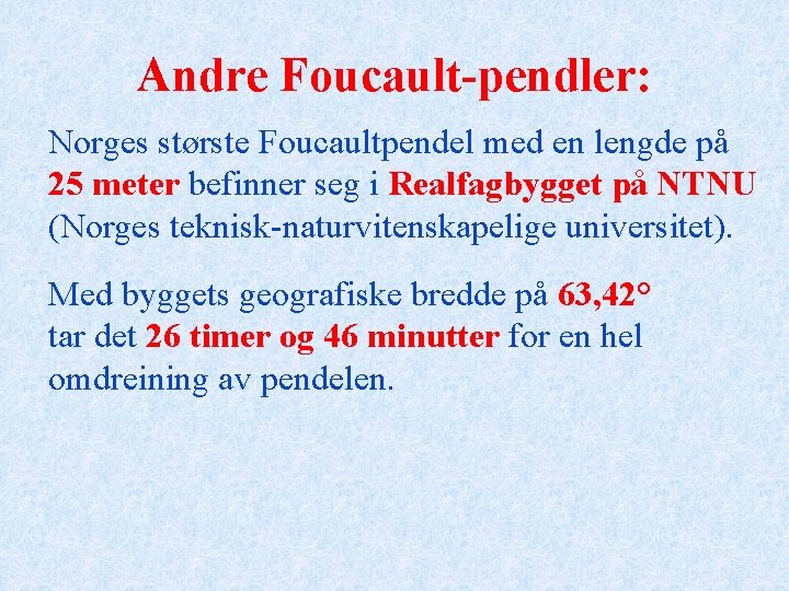 Andre Foucault-pendler: Norges største Foucaultpendel med en lengde på 25 meter befinner seg i
