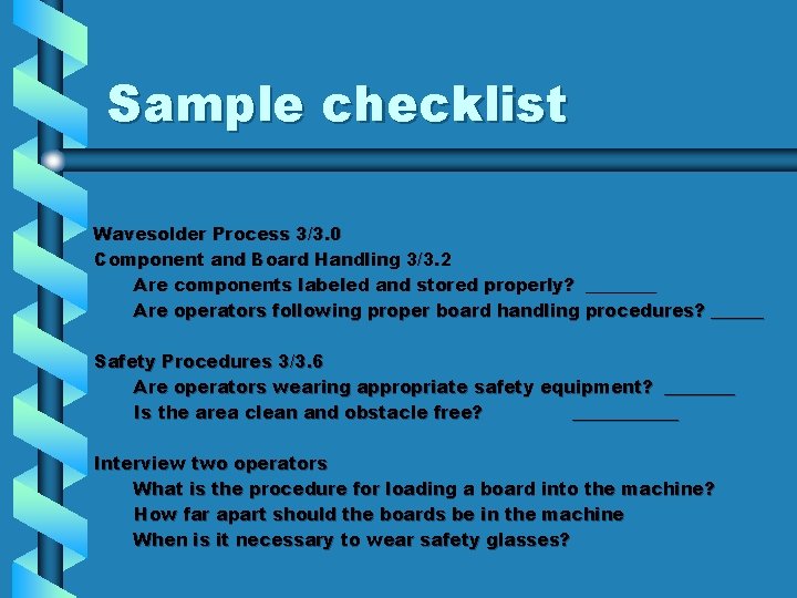 Sample checklist Wavesolder Process 3/3. 0 Component and Board Handling 3/3. 2 Are components
