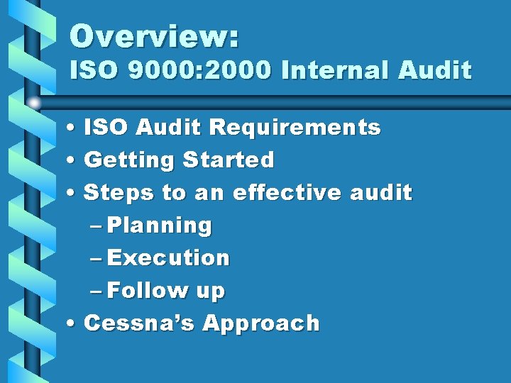 Overview: ISO 9000: 2000 Internal Audit • ISO Audit Requirements • Getting Started •