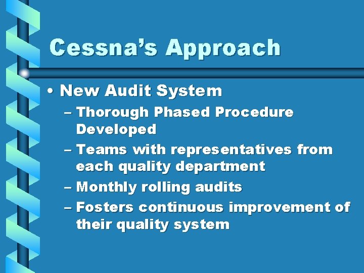 Cessna’s Approach • New Audit System – Thorough Phased Procedure Developed – Teams with