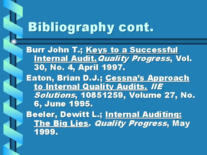 Bibliography cont. Burr John T. ; Keys to a Successful Internal Audit. Quality Progress,