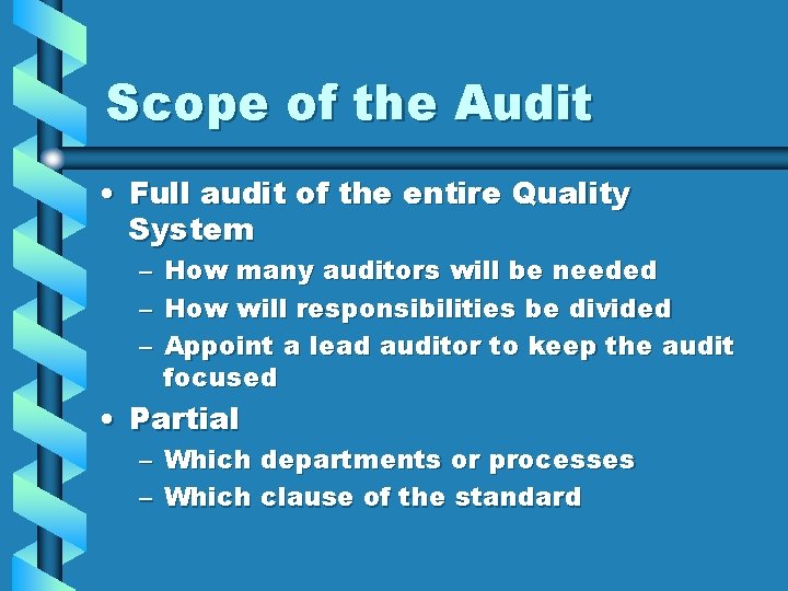 Scope of the Audit • Full audit of the entire Quality System – –