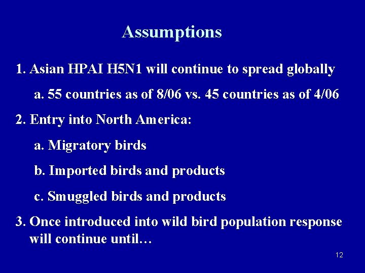 Assumptions 1. Asian HPAI H 5 N 1 will continue to spread globally a.