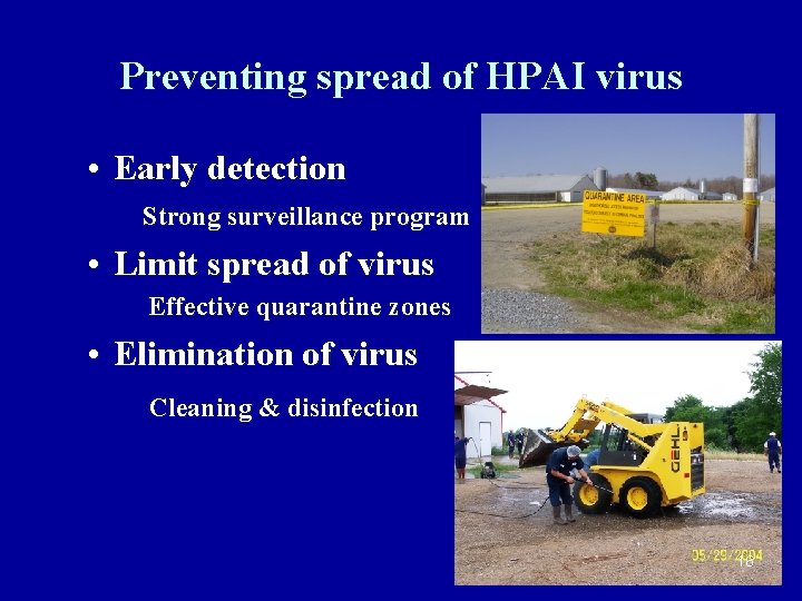 Preventing spread of HPAI virus • Early detection Strong surveillance program • Limit spread