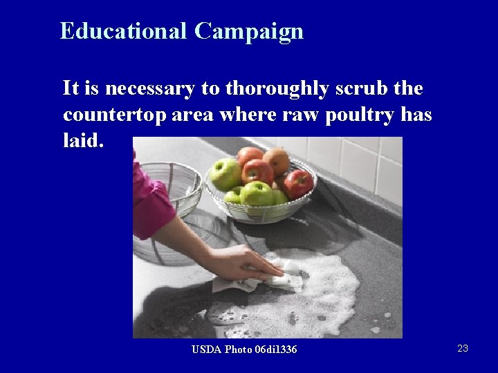 Educational Campaign It is necessary to thoroughly scrub the countertop area where raw poultry