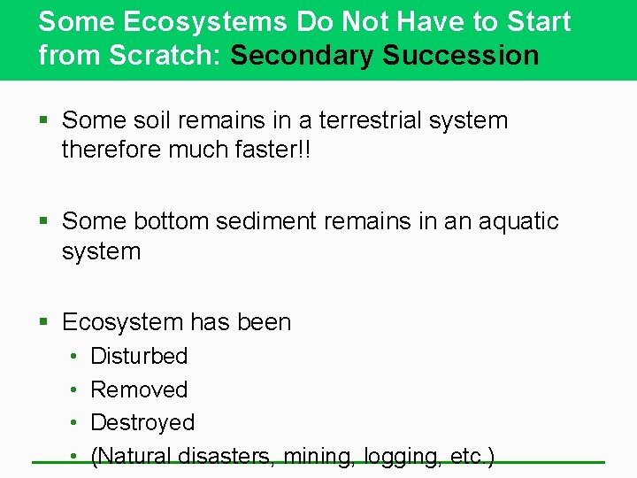 Some Ecosystems Do Not Have to Start from Scratch: Secondary Succession § Some soil