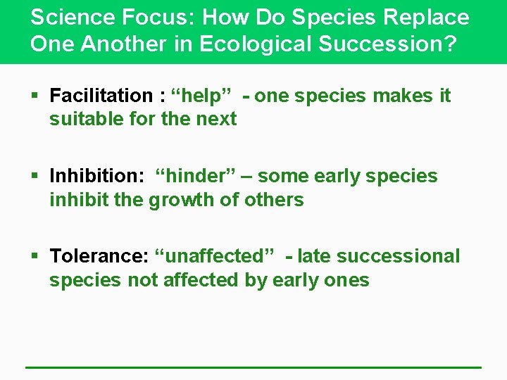 Science Focus: How Do Species Replace One Another in Ecological Succession? § Facilitation :