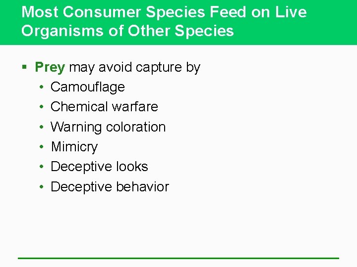 Most Consumer Species Feed on Live Organisms of Other Species § Prey may avoid