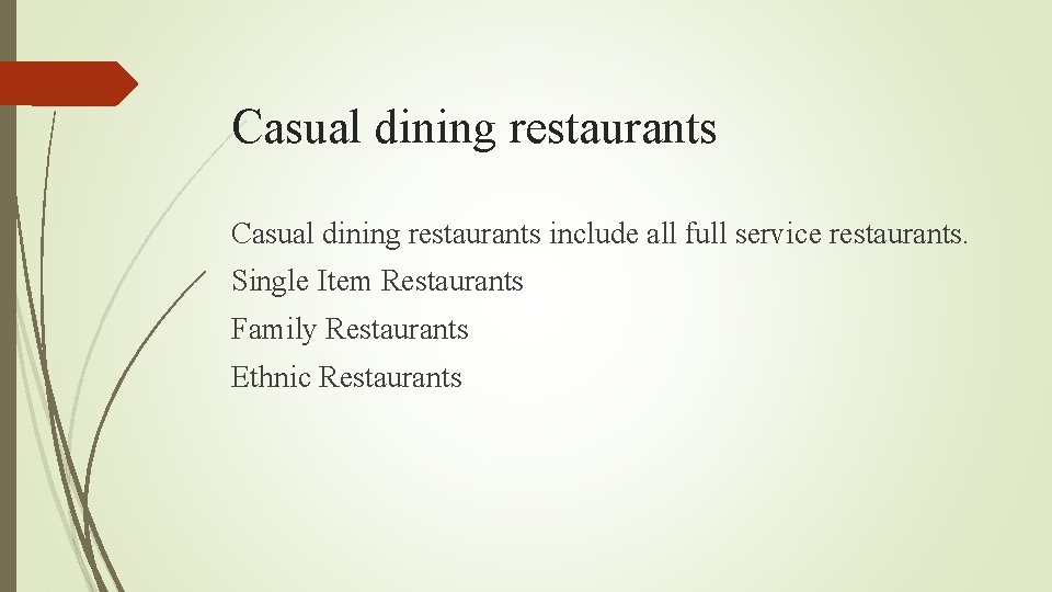Casual dining restaurants include all full service restaurants. Single Item Restaurants Family Restaurants Ethnic