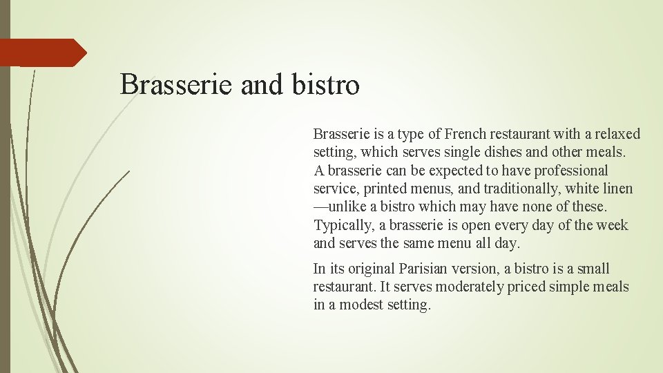 Brasserie and bistro Вrasserie is a type of French restaurant with a relaxed setting,