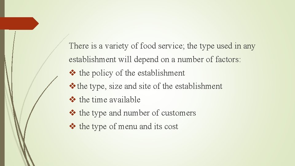There is a variety of food service; the type used in any establishment will