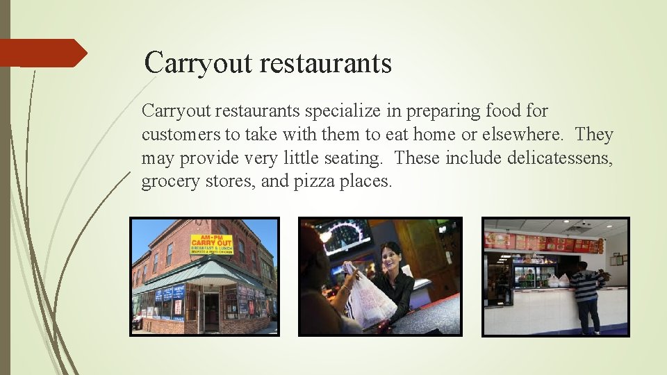 Carryout restaurants specialize in preparing food for customers to take with them to eat