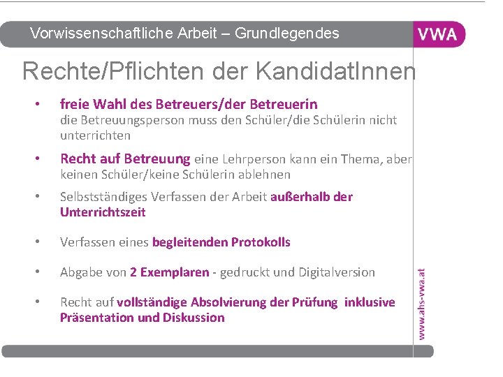 Vorwissenschaftliche Arbeit – Grundlegendes Rechte/Pflichten der Kandidat. Innen • freie Wahl des Betreuers/der Betreuerin