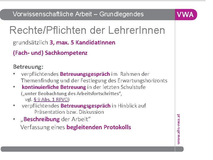 Vorwissenschaftliche Arbeit – Grundlegendes Rechte/Pflichten der Lehrer. Innen grundsätzlich 3, max. 5 Kandidat. Innen