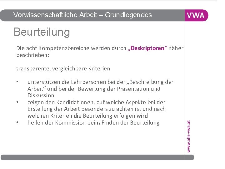 Vorwissenschaftliche Arbeit – Grundlegendes Beurteilung Die acht Kompetenzbereiche werden durch „Deskriptoren“ näher beschrieben: transparente,