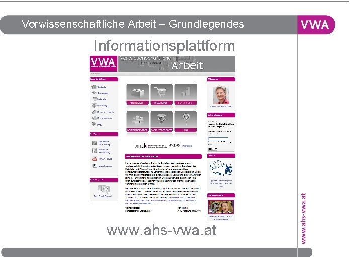 Vorwissenschaftliche Arbeit – Grundlegendes Informationsplattform www. ahs-vwa. at 19 