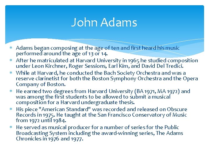 John Adams began composing at the age of ten and first heard his music