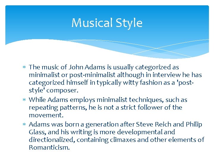 Musical Style The music of John Adams is usually categorized as minimalist or post-minimalist