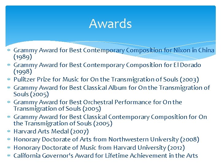 Awards Grammy Award for Best Contemporary Composition for Nixon in China (1989) Grammy Award