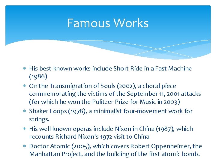 Famous Works His best-known works include Short Ride in a Fast Machine (1986) On