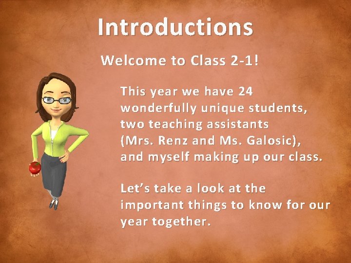 Introductions Welcome to Class 2 -1! This year we have 24 wonderfully unique students,