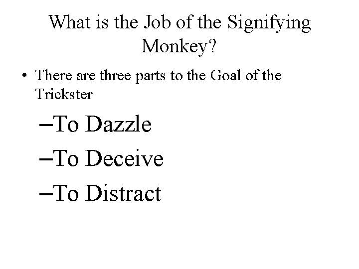 What is the Job of the Signifying Monkey? • There are three parts to