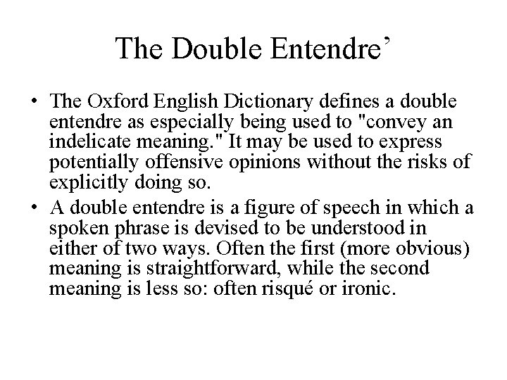 The Double Entendre’ • The Oxford English Dictionary defines a double entendre as especially