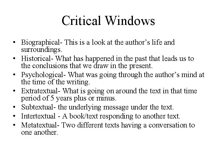 Critical Windows • Biographical- This is a look at the author’s life and surroundings.