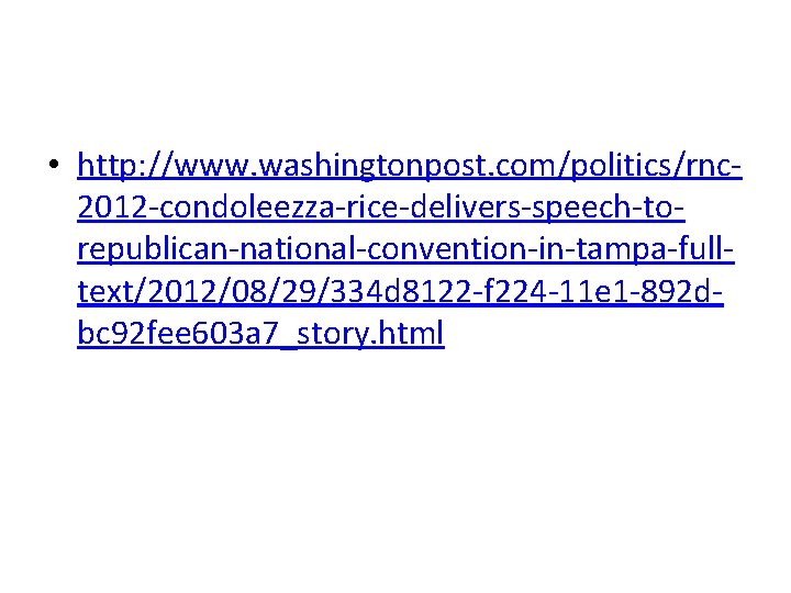  • http: //www. washingtonpost. com/politics/rnc 2012 -condoleezza-rice-delivers-speech-torepublican-national-convention-in-tampa-fulltext/2012/08/29/334 d 8122 -f 224 -11 e