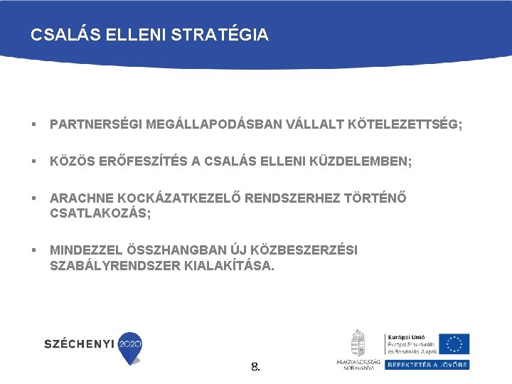 CSALÁS ELLENI STRATÉGIA § PARTNERSÉGI MEGÁLLAPODÁSBAN VÁLLALT KÖTELEZETTSÉG; § KÖZÖS ERŐFESZÍTÉS A CSALÁS ELLENI