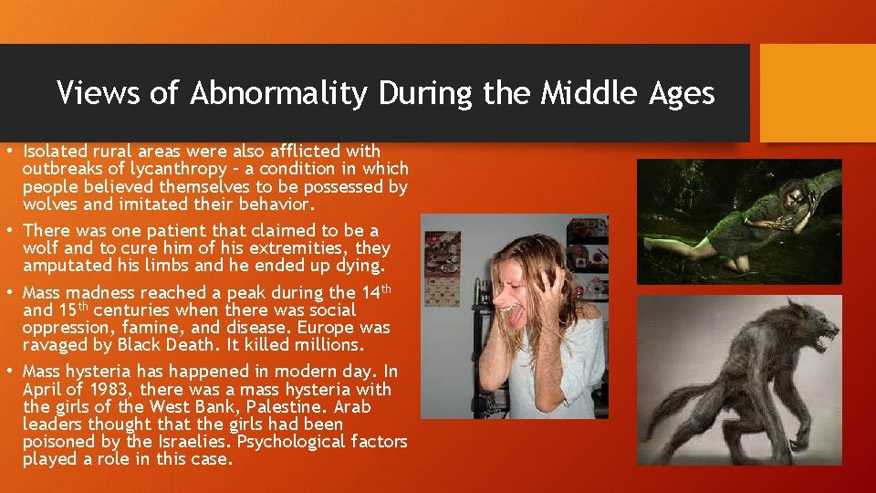 Views of Abnormality During the Middle Ages • Isolated rural areas were also afflicted