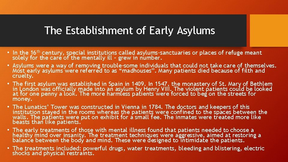 The Establishment of Early Asylums • In the 16 th century, special institutions called
