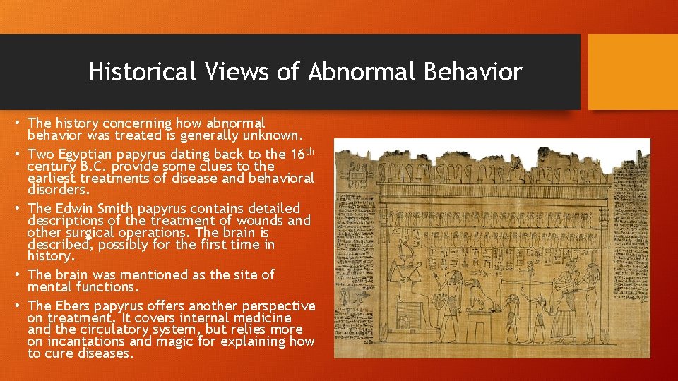 Historical Views of Abnormal Behavior • The history concerning how abnormal behavior was treated