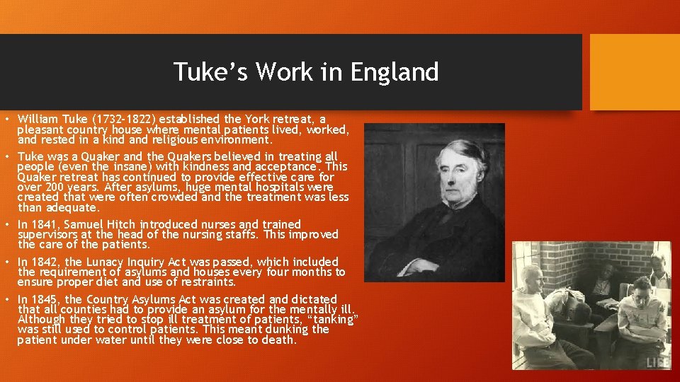 Tuke’s Work in England • William Tuke (1732 -1822) established the York retreat, a