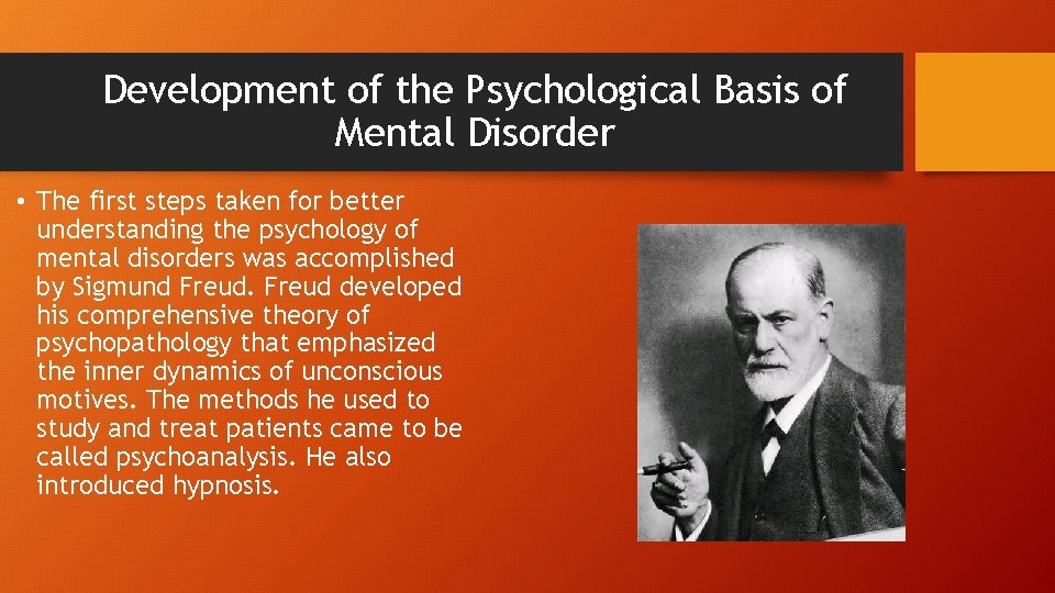 Development of the Psychological Basis of Mental Disorder • The first steps taken for