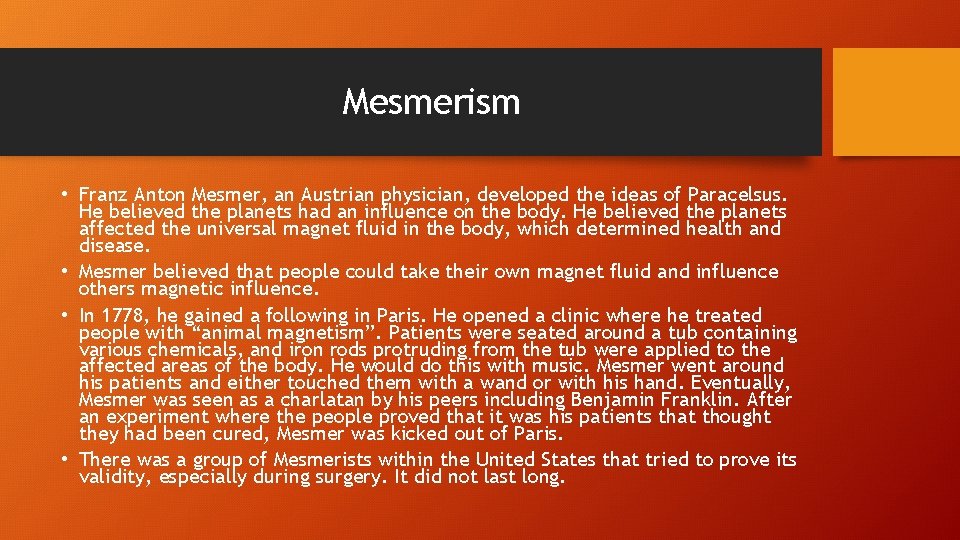 Mesmerism • Franz Anton Mesmer, an Austrian physician, developed the ideas of Paracelsus. He