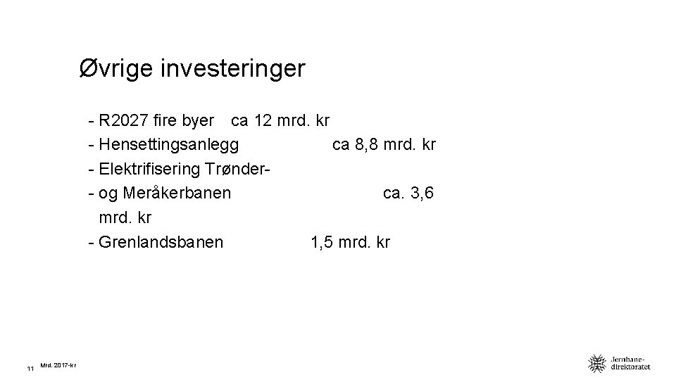 Øvrige investeringer - R 2027 fire byer ca 12 mrd. kr - Hensettingsanlegg ca