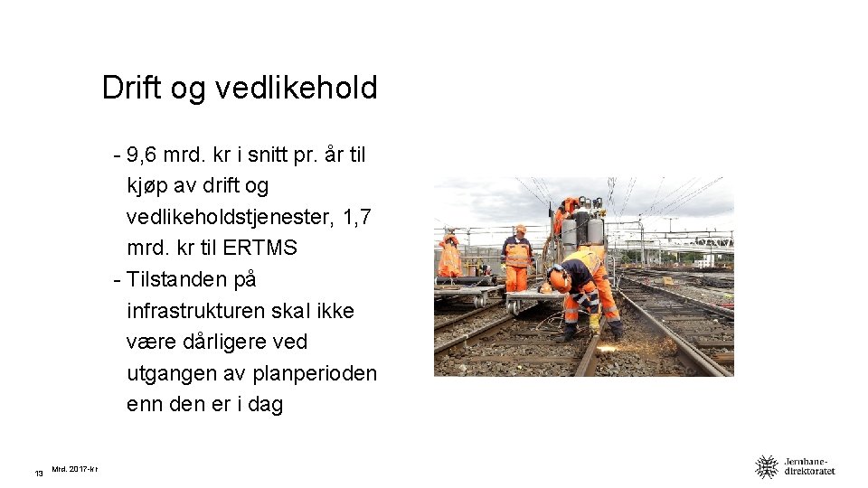 Drift og vedlikehold - 9, 6 mrd. kr i snitt pr. år til kjøp