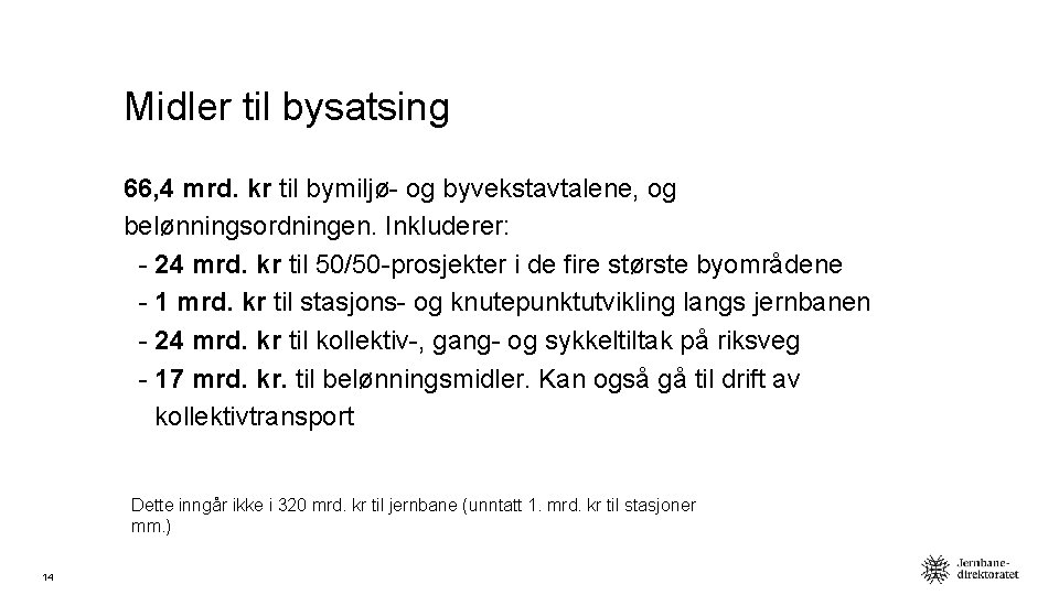 Midler til bysatsing 66, 4 mrd. kr til bymiljø- og byvekstavtalene, og belønningsordningen. Inkluderer: