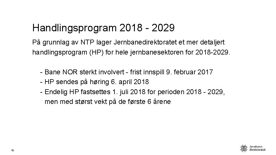 Handlingsprogram 2018 - 2029 På grunnlag av NTP lager Jernbanedirektoratet et mer detaljert handlingsprogram